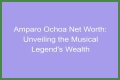 Unveiling The Wealth Behind The Musical Legend